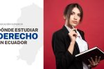 Dónde estudiar Derecho en Ecuador en 2023